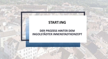 START:ING – Der Ingolstädter Innenstadtprozess