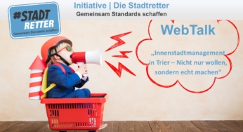 WebTalk: Innenstadtmanagement in Trier – Nicht nur wollen, sondern echt machen